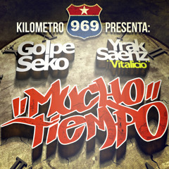 Mucho Tiempo -Golpe Seko/ Yrak Saenz "Vitalicio"