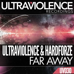 [UV030] - Ultraviolence & Hardforze - Far Away (Iain Cross vs Nitirx Mix)