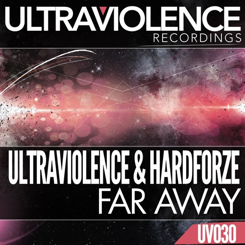 [UV030] - Ultraviolence & Hardforze - Far Away (Iain Cross vs Nitirx Mix)