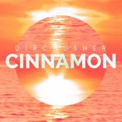 Dipcrusher - Cinnamon (Original Mix)