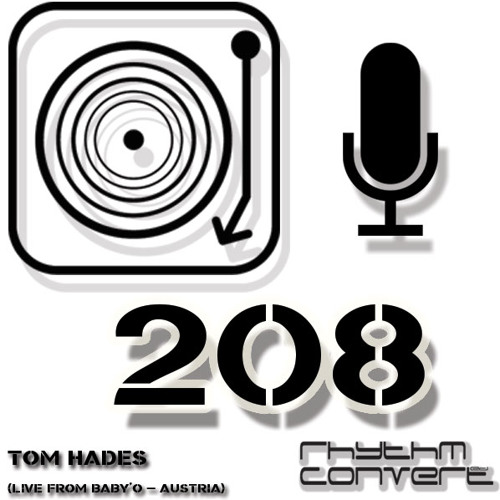 Rhythm Convert(ed) Podcast 208 with Tom Hades (Live at World Of Techno - Austria)