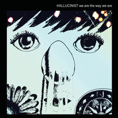 Hallucinist - Phantasmagoria (We Are The Way We Are EP)