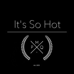 It's So Hot
