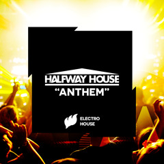Halfway House - Anthem [Extended] OUT NOW