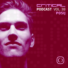 Critical Podcast Vol.38 - Hosted By Posij
