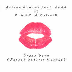 Ariana Grande feat.Zedd vs KSHMR & DallasK - Break Burn (Joseph Ventris Mashup)
