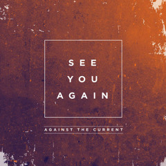 Against The Current - See You Again (Official Audio from iTunes)