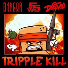 FLIP5IDE, DETACH, BANGOR - TRIPPLE KILL