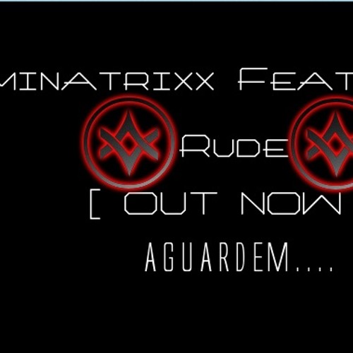 Dominatrixx Feat.Jezuino - Rude [ OUT NOW ]  WORK IN PROGRESS