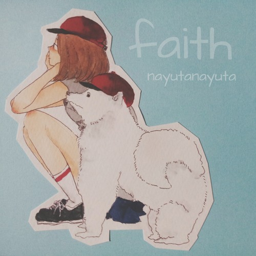faith / nayutanayuta