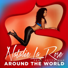 Natalie La Rose & Fetty Wap- Around The World