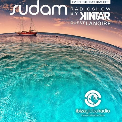 Sudam Radio Show by Kintar @ Ibiza Global Radio - Guest Lanoire