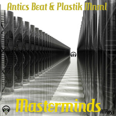 Antics Beat & Plastik Mnml - Masterminds (OriginalMix)Democut [ATR053] Out Now 31.07.15