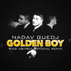 Nadav Guedj - Golden Boy (Sagi Abitbul Official Remix *Private Edit*)