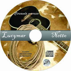 05 - LUCYMAR NETTO - LIGA PRA MIM PAIXÃO ( Aut.Lucymar Netto )RG