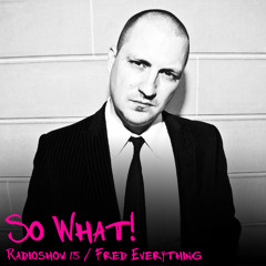 So What Radioshow 15/Fred Everything
