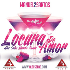 Manuel2Santos - Locura de amor (Alex Selas Remix)