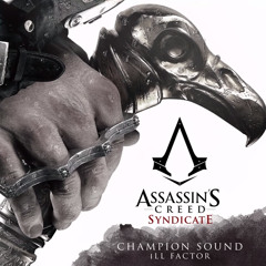 -Champion Sound- By Ill Factor - Assassin's Creed Syndicate Debut Trailer Music