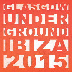 Glasgow Underground: Ibiza (Exclusive previews) - OUT NOW!