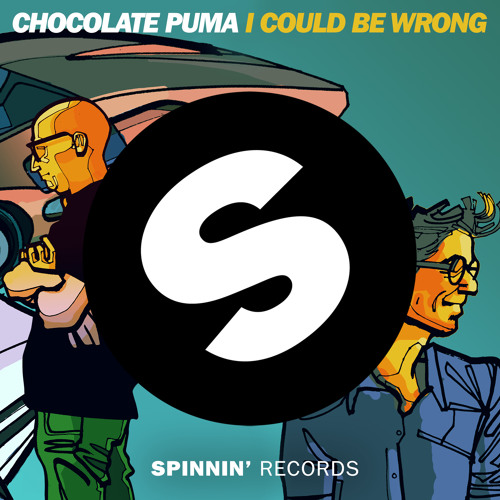 Stream Chocolate Puma - I Could Be Wrong (Original Mix) by Spinnin' Records  | Listen online for free on SoundCloud