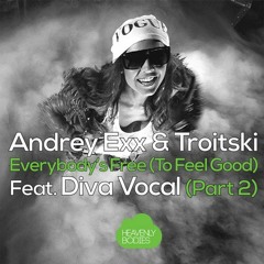 Andrey Exx & Troitski Feat. Diva - Everybody's Free (Alceen Remix)