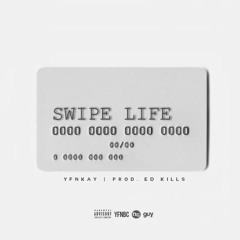 Swipe Life [prod. ED Kills] - YFNKay