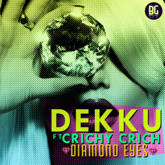 Dekku - Diamond Eyes Ft. Crichy Crich (Out Now)