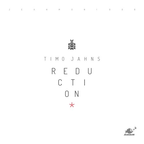Timo Jahns - Reduction (JEAHMON!008)