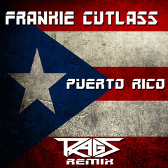 FRANKIE CUTLASS - PUERTO RICO (RAGS REMIX)[320 kbps/102bpm)