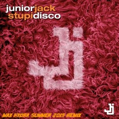 Junior Jack - Stupidisco (Max Hydra Summer 2015 Remix)
