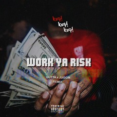 Key! - Work Ya Risk [Gutta Remix]