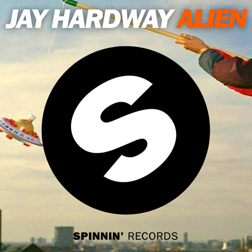Jay Hardway - Alien [SPINNIN' RECORDS]