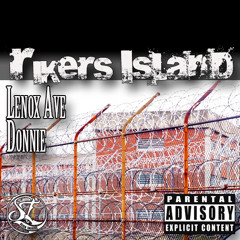 Rikers Island By Lenox Ave Donnie (Produced By Montanna Maxxx)