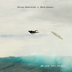 Blow My High (Feat. Reve Kalell X Nema)