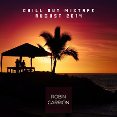 Chill Out Mixtape - August 2014 - Robin Carrión