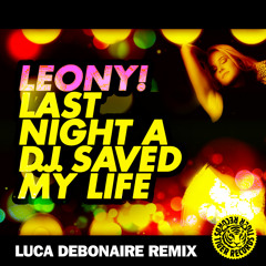 Leony! - Last Night A D.J. Saved My Life (Luca Debonaire Remix)