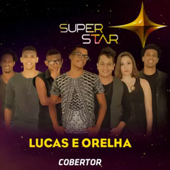 Lucas E Orelha - Cobertor (SuperStar 2015)