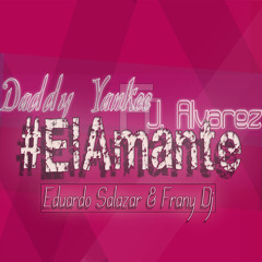 Daddy Yankee Ft J Alvarez - El Amante (Eduardo Salazar & Frany Dj Electro Mambo)(Abril 2015)