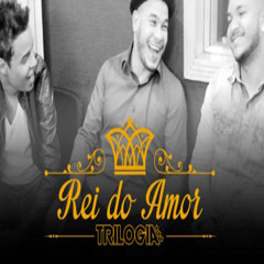 TRILOGIA - Rei Do Amor