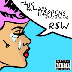 R$W-This Always Happens (Prod. Digital Nas)