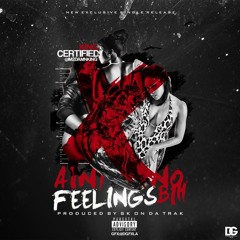 King Certified-Ain't No Feelings Bih (Prod. By SK On Da Trak)