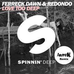 Ferreck Dawn & Redondo - Love Too Deep (André N Remix)