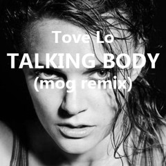 Tove Lo - Talking Body (mog remix)