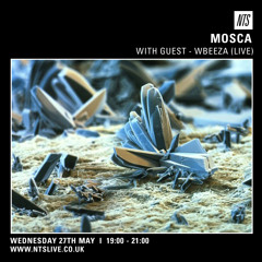 Mosca NTS Show: 27th May 2015 (Guest Mix: WBeeza)