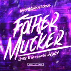 Wild Motherfuckers - Fother Mucker (Delete & Low Profile Remix) | FREE DOWNLOAD