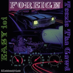 FOREIGN (feat. Teezie Tha Gawd)