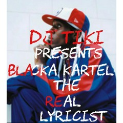 BRAND NEW!!! DJ TIKI PRESENTS BLACKA KARTEL THE REAL LYRICIST