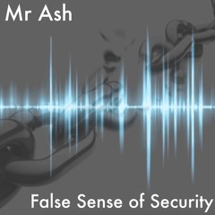 Mr Ash - False Sense Of Security (May 2015) Ipad Mix
