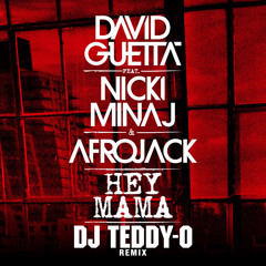 DAVID GUETTA feat. NICKI MINAL & AFRO JACK - "Hey Mama" (DJ TEDDY-O REMIX) [FREE DOWNLOAD]