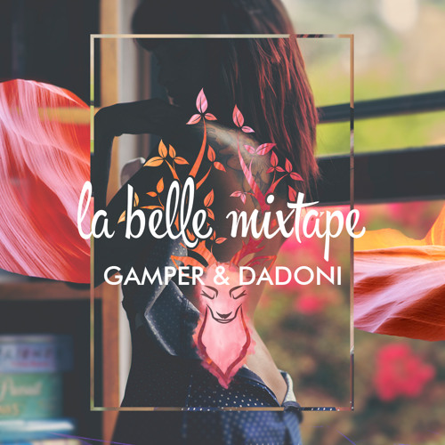 La Belle Mixtape | The Good Life | Gamper & Dadoni